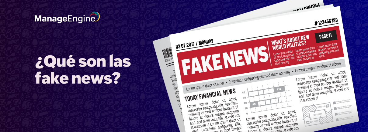 ¿Qué son las noticias falsas o fake news?