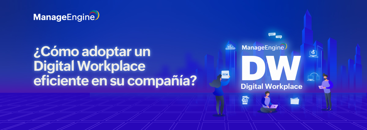 ¿Cómo adoptar un Digital Workplace eficiente en su compañía?