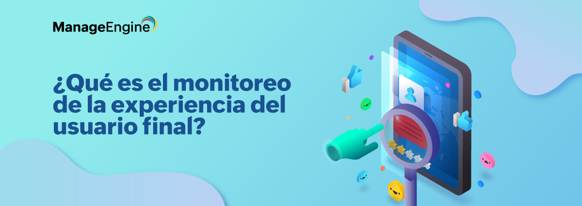 ¿Qué es el monitoreo de la experiencia del usuario final?