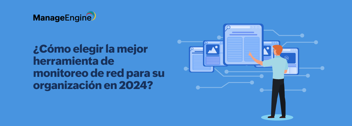 Cómo elegir la mejor herramienta de monitoreo de red para su organización en 2024