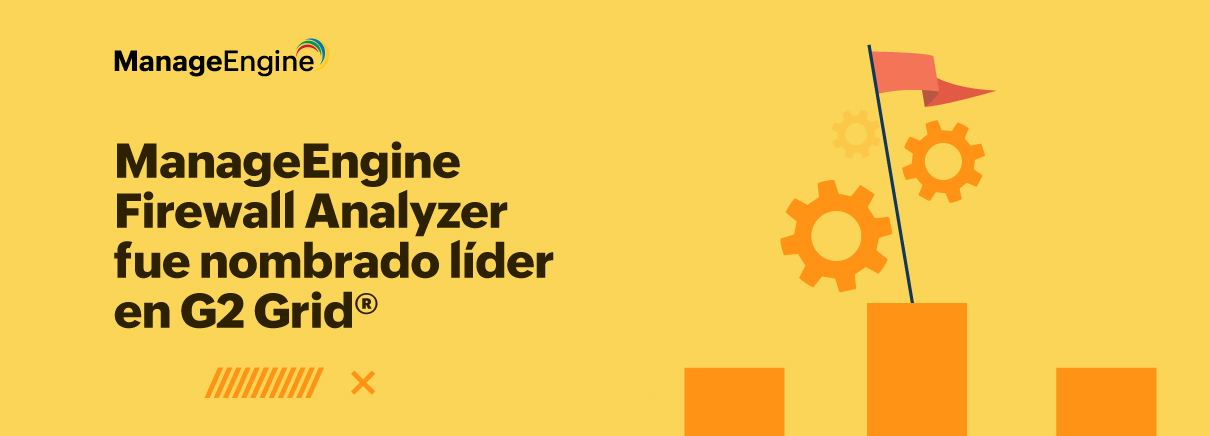 ManageEngine Firewall Analyzer fue nombrado líder en G2 Grid® para la gestión de políticas de seguridad de red (NSPM)