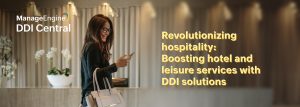 ManageEngine DNS, DHCP, IPAM for Hotels, Leisure avanues, Spas, Guest WiFI, Guest services like digital concierge services, in-room entertainment systems, seamless mobile check-ins and check-outs, and high-speed Wi-Fi.