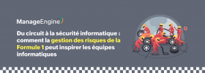 Comment la gestion des risques de la Formule 1 peut inspirer les équipes informatiques