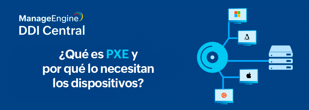 ¿Qué es PXE y por qué lo necesitan los dispositivos?