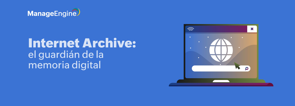 Internet Archive: el guardián de la memoria digital