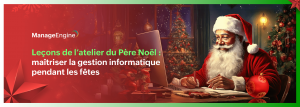 Père Noël et la gestion informatique : Les leçons à appliquer pendant les fêtes