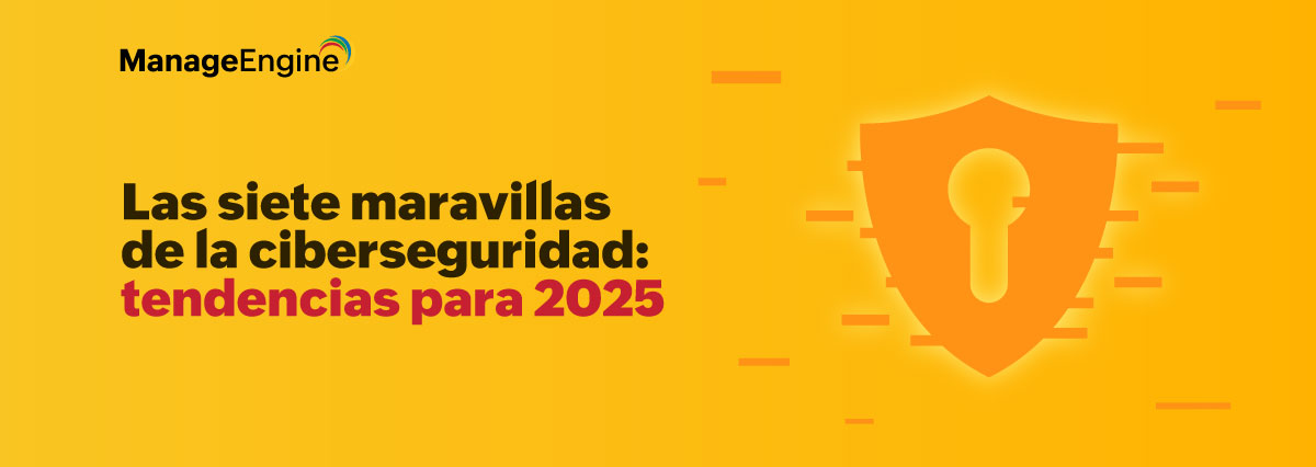 Las siete maravillas de la ciberseguridad: tendencias para 2025