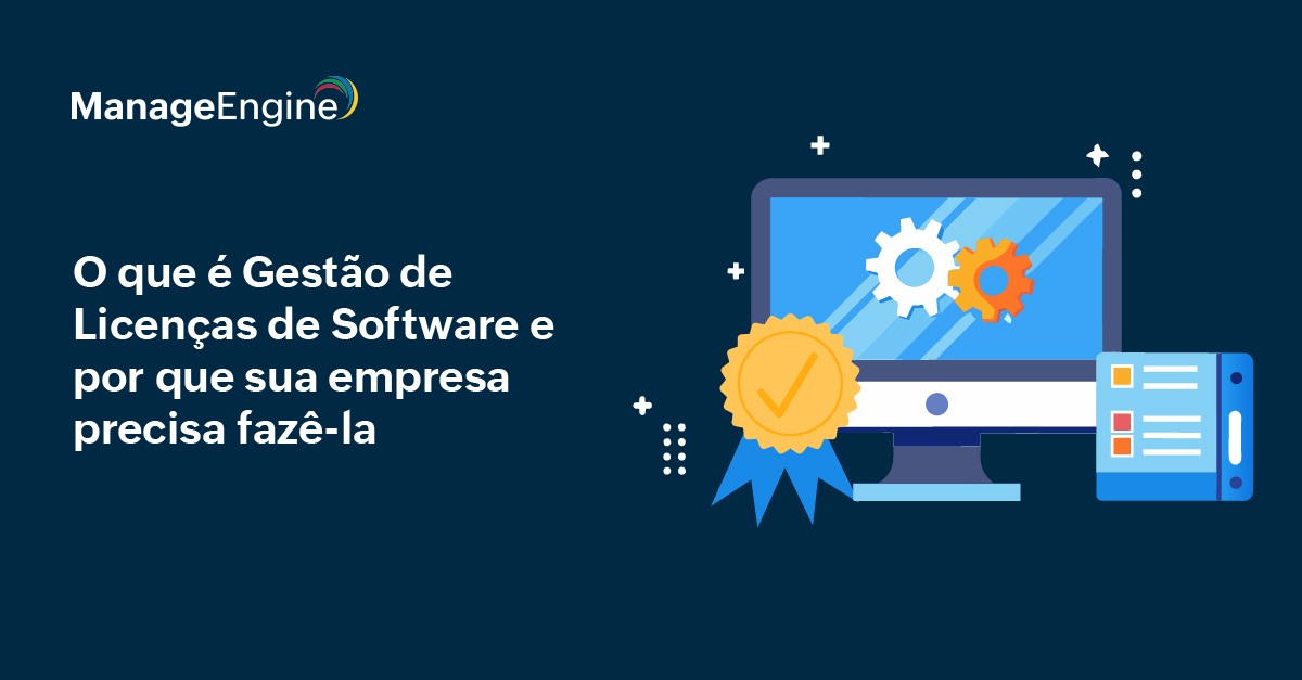 imagem com fundo azul, do lado direito há monitores, ícones de configuração e uma medalha representando um check. Do lado esquerdo está escrito na cor branca: O que é Gestão de Licenças de Software e por que sua empresa precisa fazê-la, acima está o logo da ManageEngine na cor branca