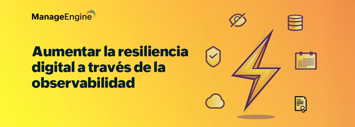 Aumentar la resiliencia digital a través de la observabilidad