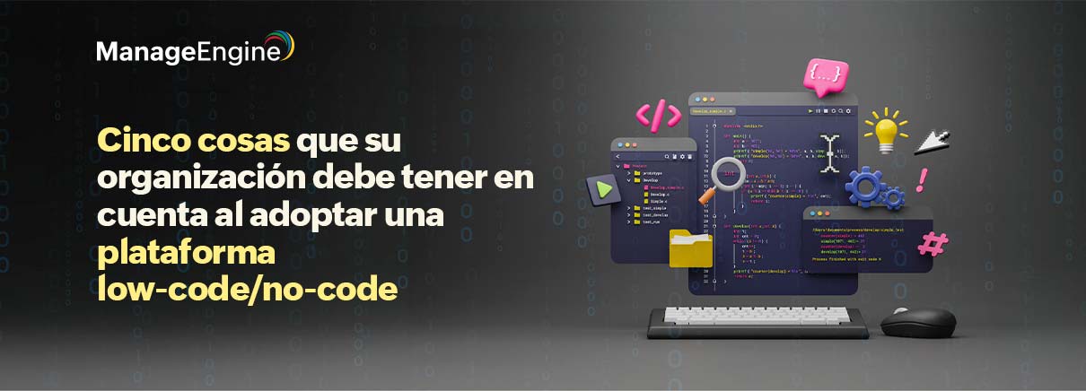 Cinco cosas que su organización debe tener en cuenta al adoptar una plataforma low-code/no-code