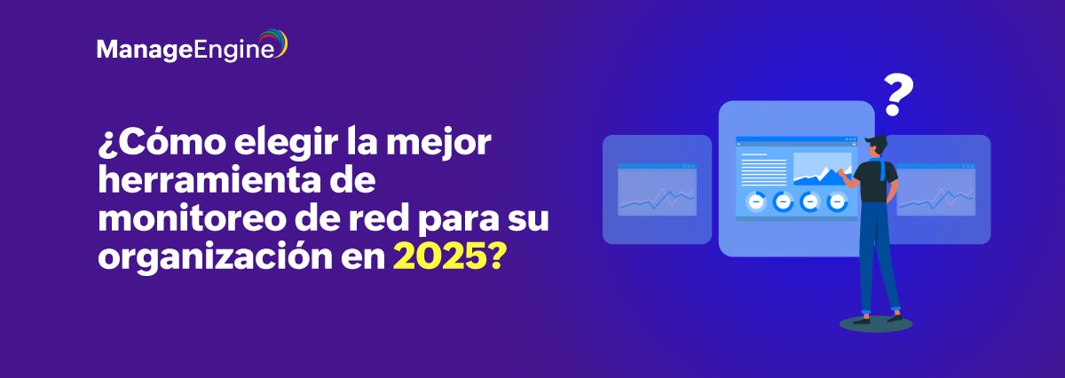 ¿Cómo elegir la mejor herramienta de monitoreo de red para su organización en 2025?