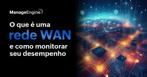 Fundo preto com uma imagem à direita contendo diversos prédios vistos de cima. Acima deles, temos riscos em azul neon demonstrando conectividade entre eles. Já à esquerda da imagem, temos o título "O que é uma rede WAN e como monitorar seu desempenho"