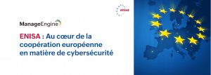 Les piliers de la cybersécurité européenne : Le rôle de l'ENISA