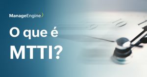 Fundo azul claro em degradê até ficar branco com um relógio ao lado ampliado aparecendo poucos números e i texto: O que é MTTI?