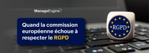 Ironie ou Négligence ? La chute de la commission européenne face au RGPD