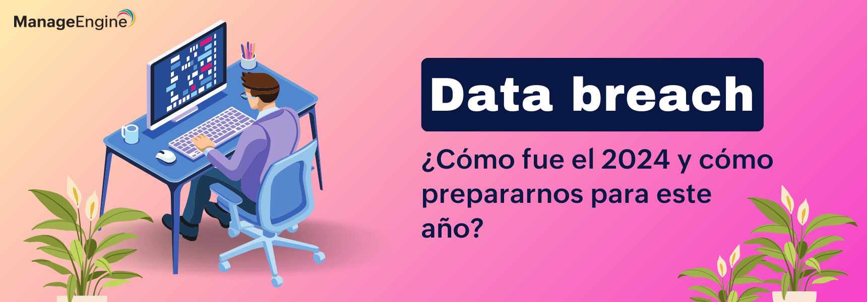 Data Breach: ¿Cómo fue el 2024 y cómo prepararnos para este año? 